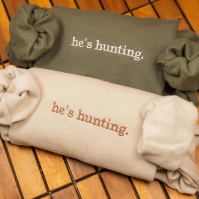 Embroidered He's Hunting Sweatshirt, Hunting Season Wife,Man Shirt, Gift for Hunters, Hunting Lover Deer Sweater